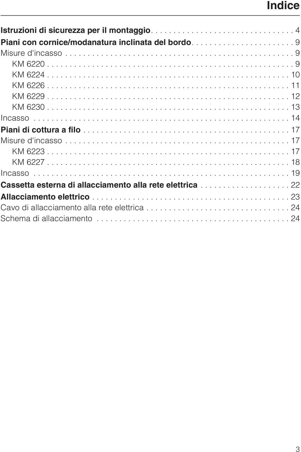 ..14 Piani di cottura a filo...17 Misure d'incasso...17 KM 6223...17 KM 6227...18 Incasso.