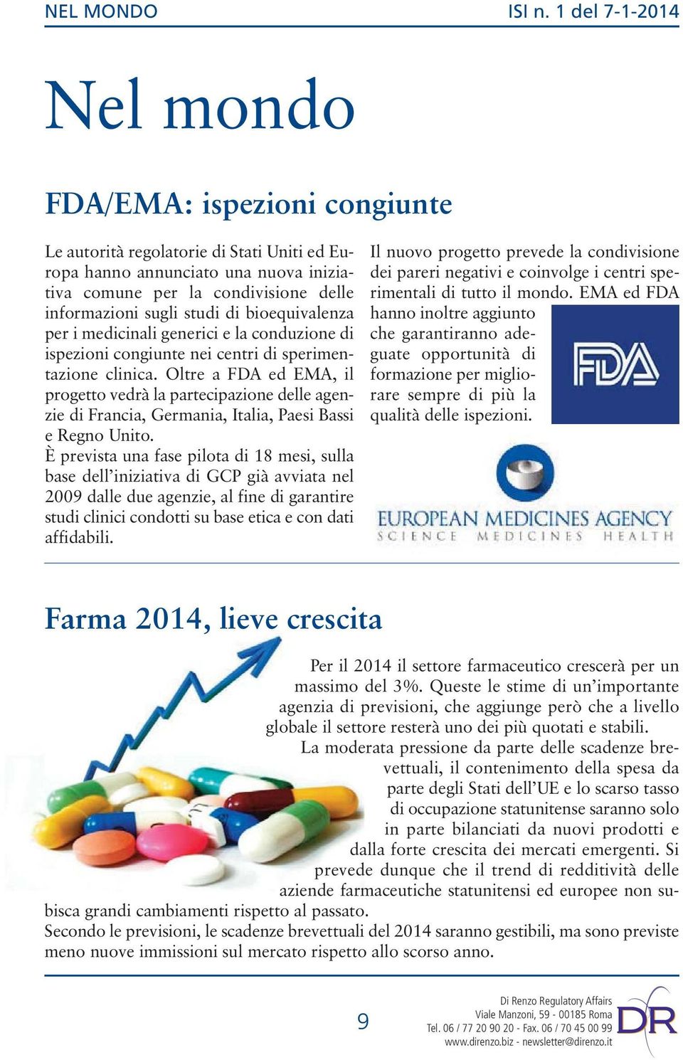 di bioequivalenza per i medicinali generici e la conduzione di ispezioni congiunte nei centri di sperimentazione clinica.