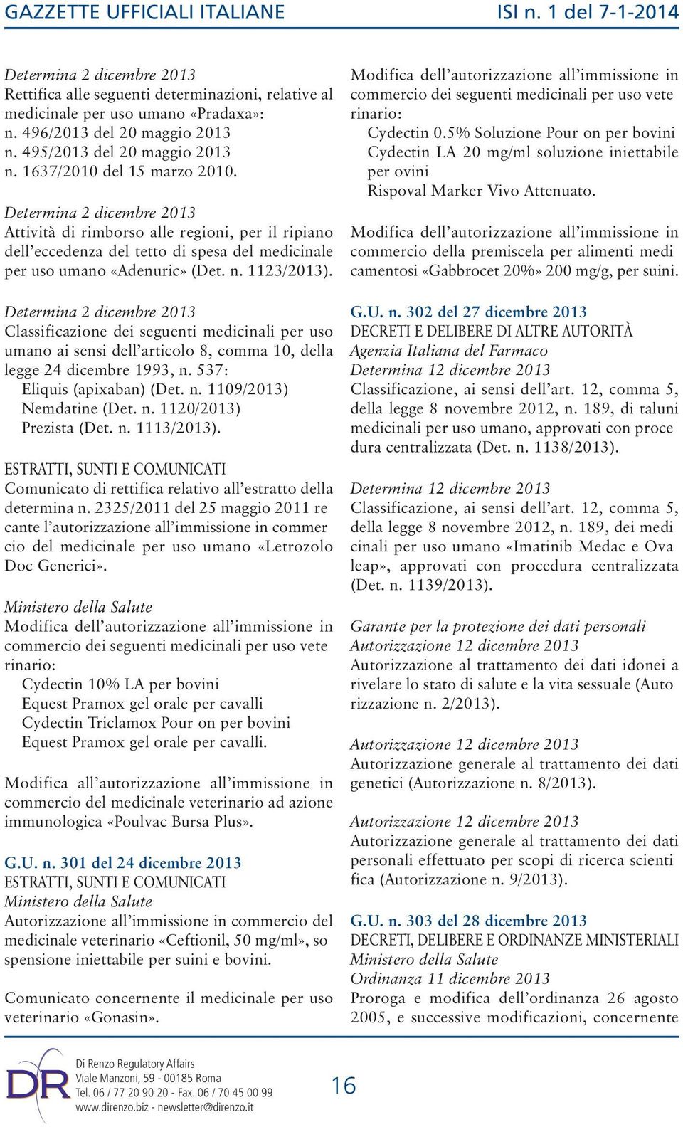 Determina 2 dicembre 2013 Attività di rimborso alle regioni, per il ripiano dell eccedenza del tetto di spesa del medicinale per uso umano «Adenuric» (Det. n. 1123/2013).