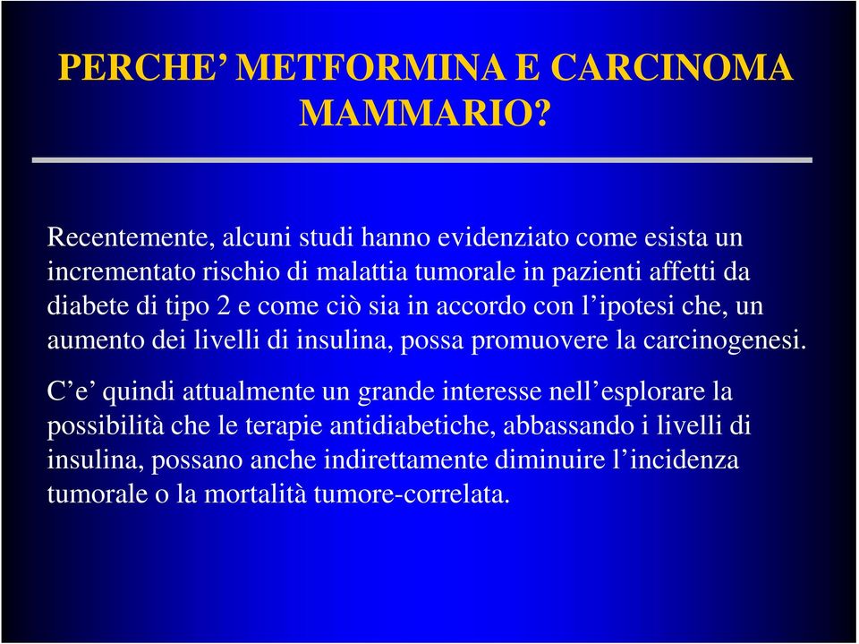 di tipo 2 e come ciò sia in accordo con l ipotesi che, un aumento dei livelli di insulina, possa promuovere la carcinogenesi.