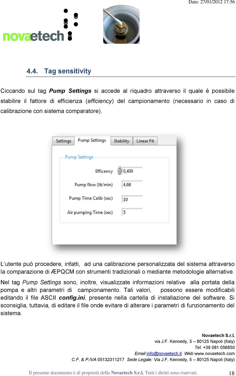 L utente può procedere, infatti, ad una calibrazione personalizzata del sistema attraverso la comparazione di ÆPQCM con strumenti tradizionali o mediante metodologie alternative.