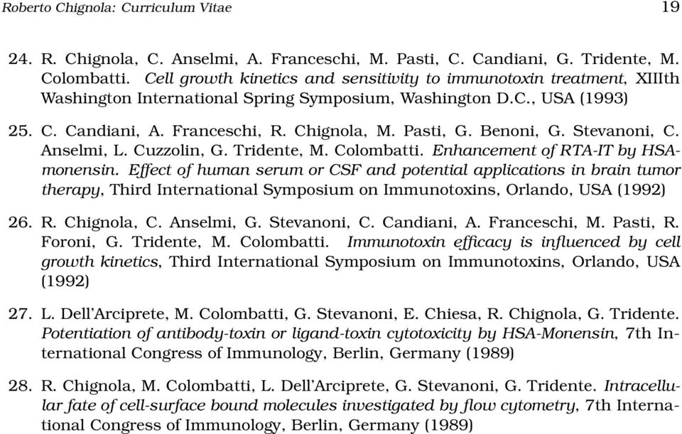 Benoni, G. Stevanoni, C. Anselmi, L. Cuzzolin, G. Tridente, M. Colombatti. Enhancement of RTA-IT by HSAmonensin.