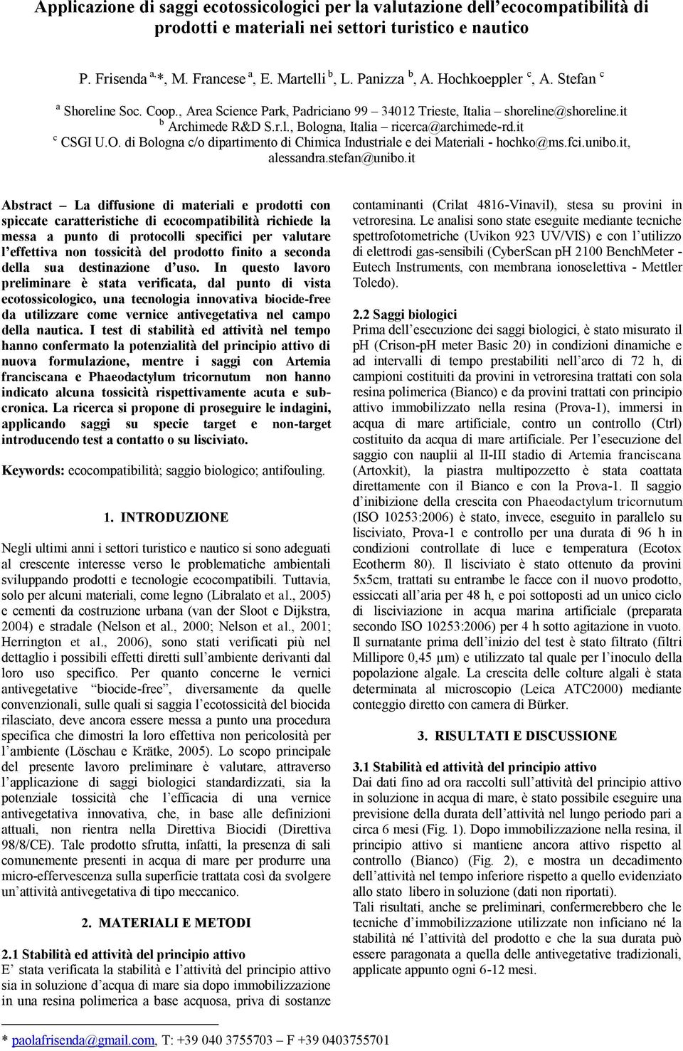 it c CSGI U.O. di Bologna c/o dipartimento di Chimica Industriale e dei Materiali - hochko@ms.fci.unibo.it, alessandra.stefan@unibo.