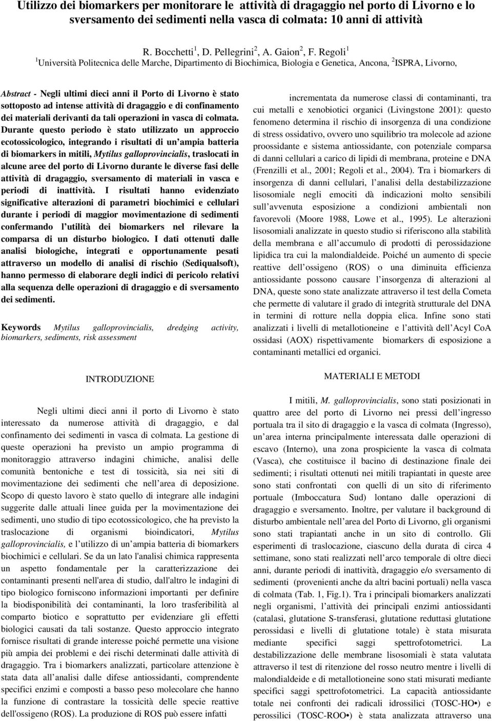 Regoli 1 1 Università Politecnica delle Marche, Dipartimento di Biochimica, Biologia e Genetica, Ancona, 2 ISPRA, Livorno, Abstract - Negli ultimi dieci anni il Porto di Livorno è stato sottoposto ad