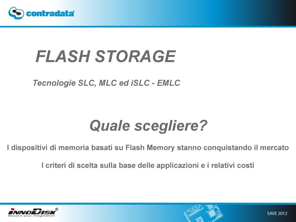 I dispositivi di memoria basati su Flash Memory