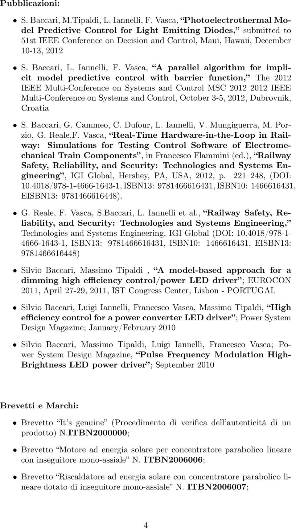 Vasca, A parallel algorithm for implicit model predictive control with barrier function, The 2012 IEEE Multi-Conference on Systems and Control MSC 2012 2012 IEEE Multi-Conference on Systems and