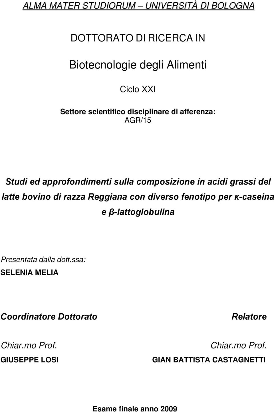 bovino di razza Reggiana con diverso fenotipo per κ-caseina e β-lattoglobulina Presentata dalla dott.