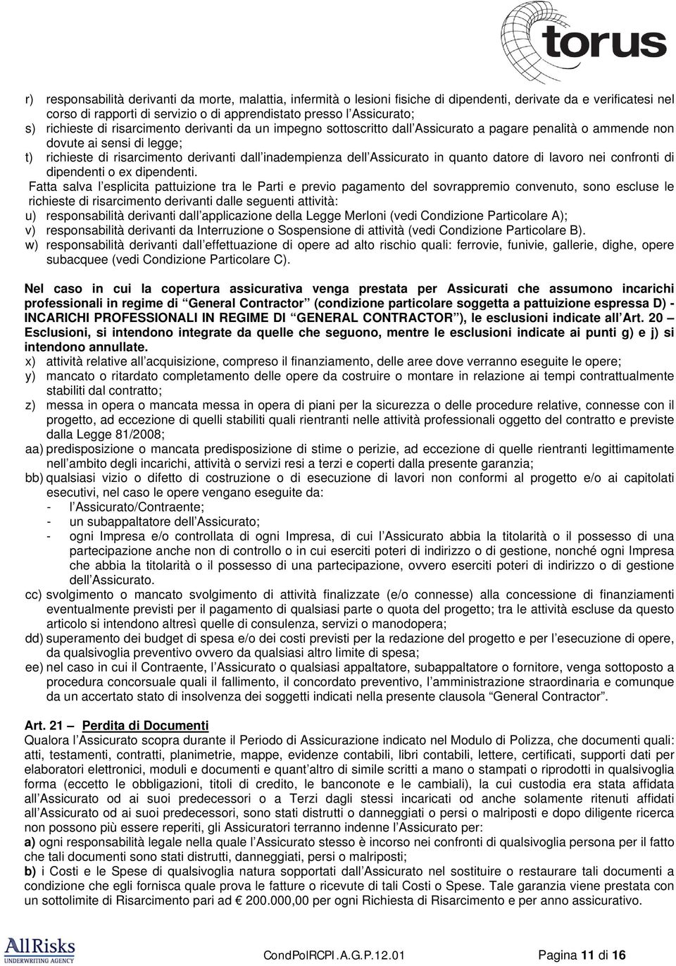 Assicurato in quanto datore di lavoro nei confronti di dipendenti o ex dipendenti.