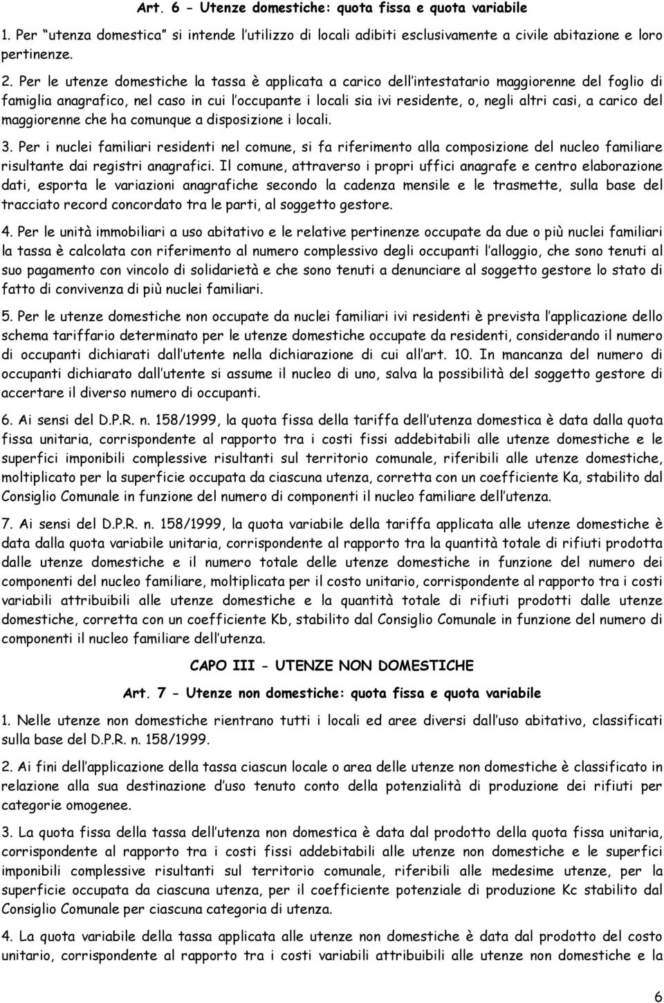 carico del maggiorenne che ha comunque a disposizione i locali. 3.