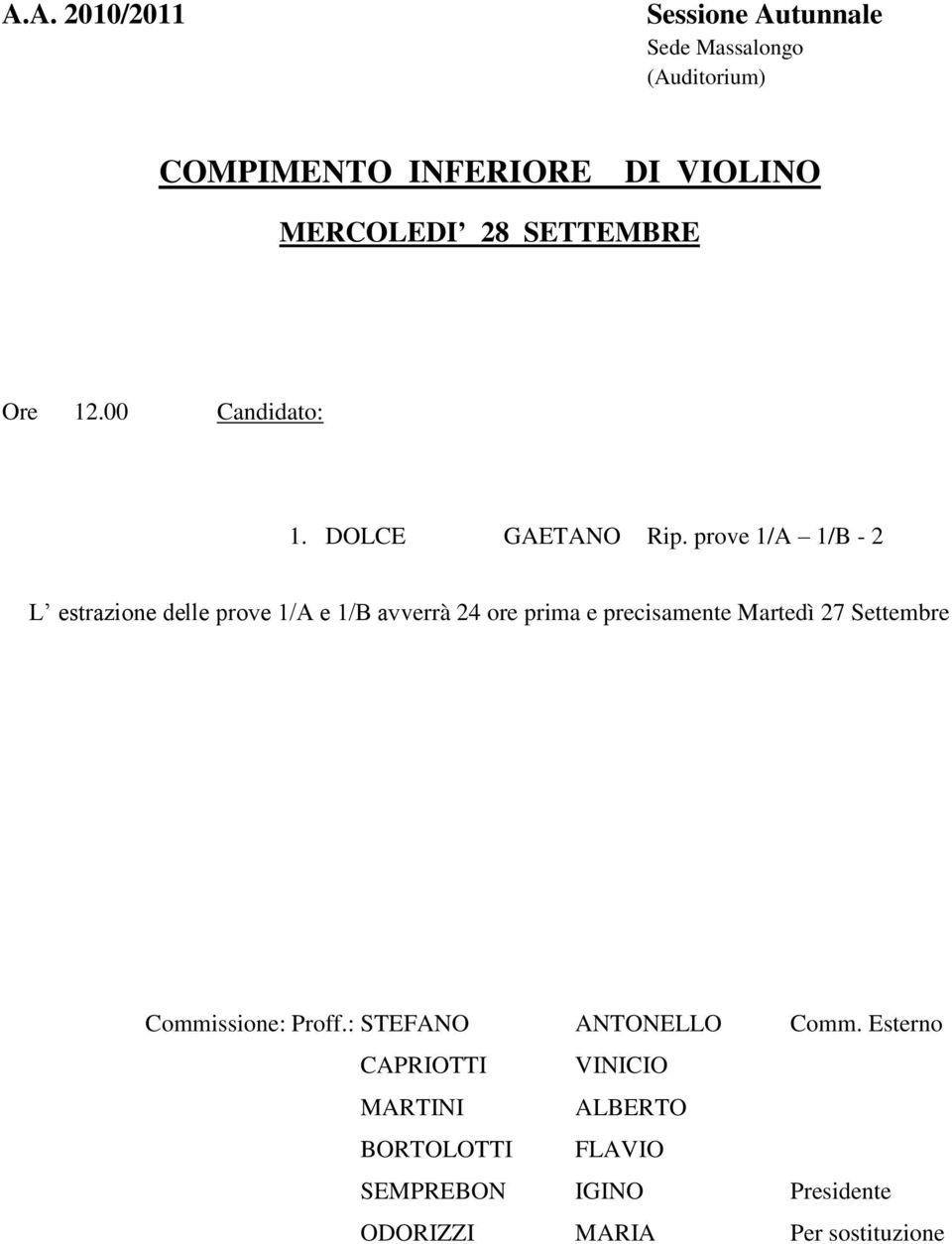 prove 1/A 1/B - 2 L estrazione delle prove 1/A e 1/B avverrà 24 ore prima e precisamente