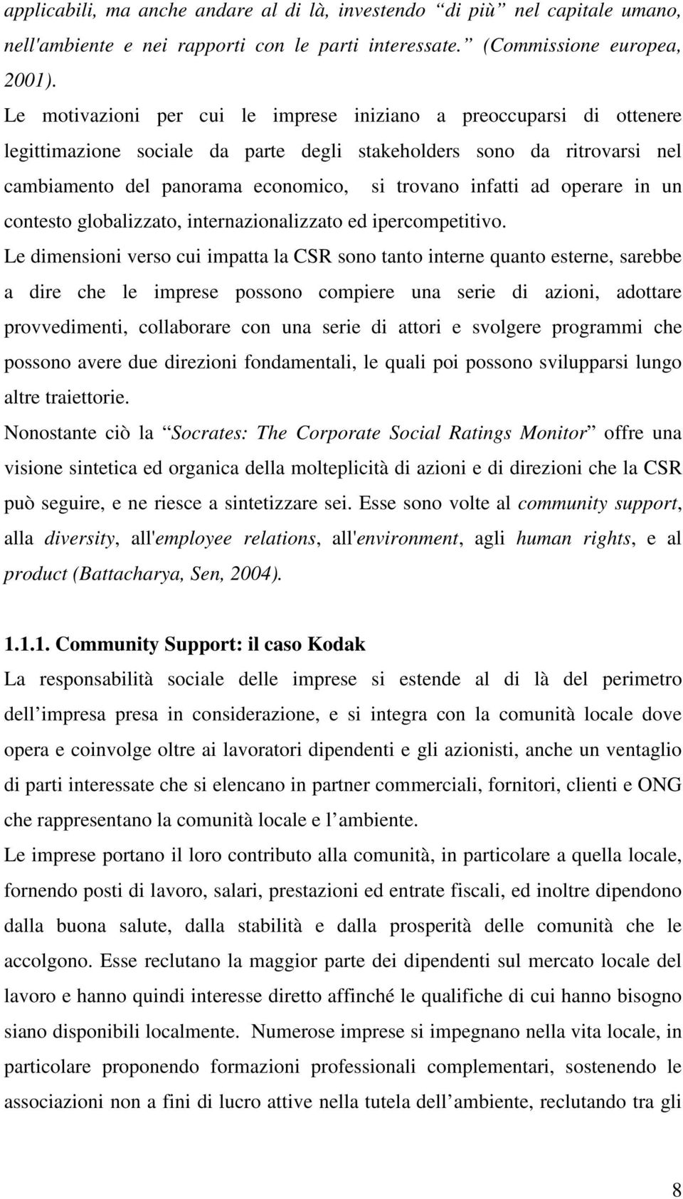 ad operare in un contesto globalizzato, internazionalizzato ed ipercompetitivo.