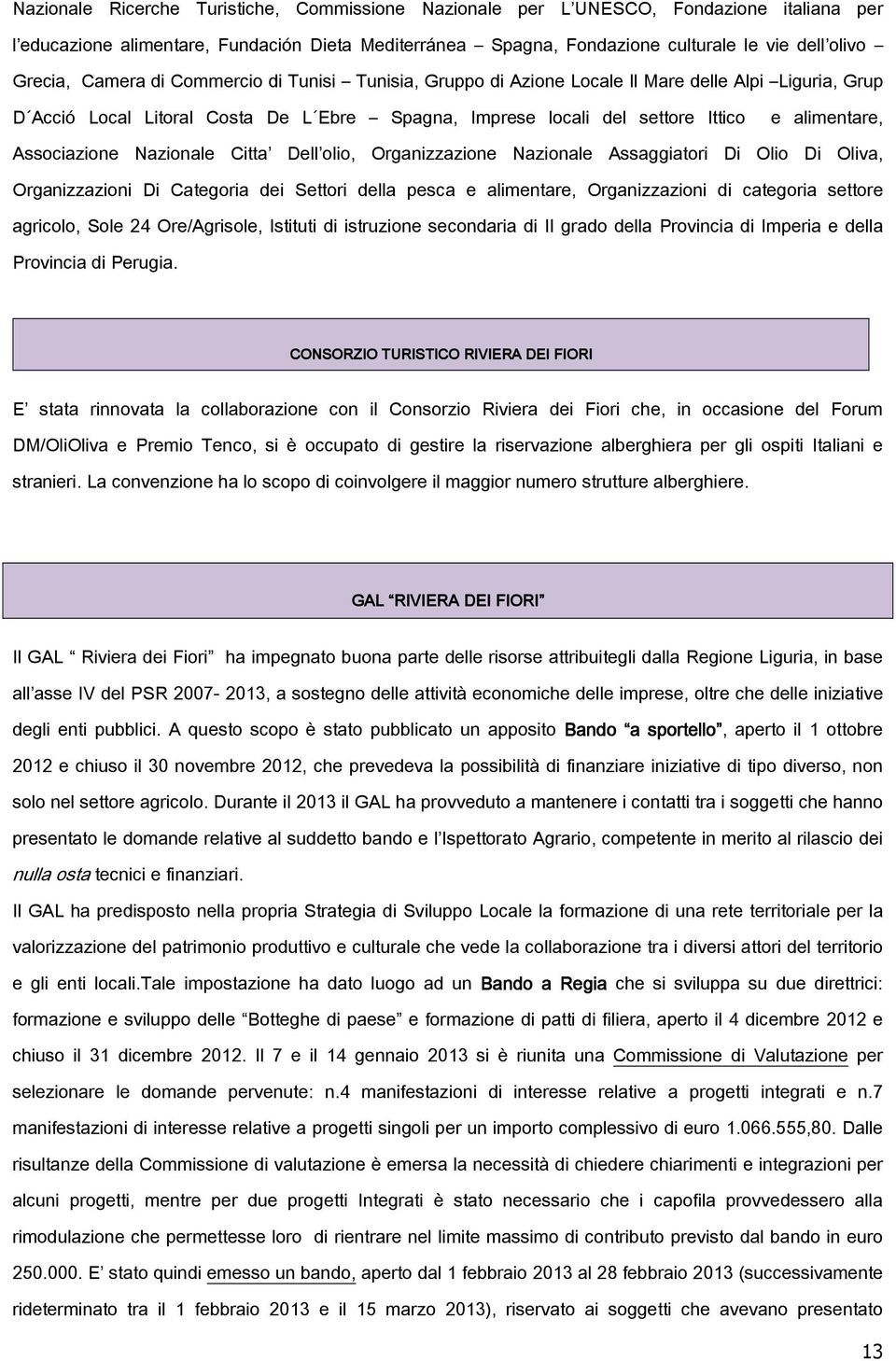 Associazione Nazionale Citta Dell olio, Organizzazione Nazionale Assaggiatori Di Olio Di Oliva, Organizzazioni Di Categoria dei Settori della pesca e alimentare, Organizzazioni di categoria settore