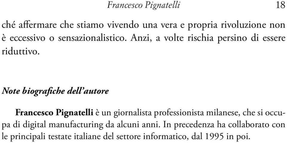 Note biografiche dell autore Francesco Pignatelli è un giornalista professionista milanese, che si occupa