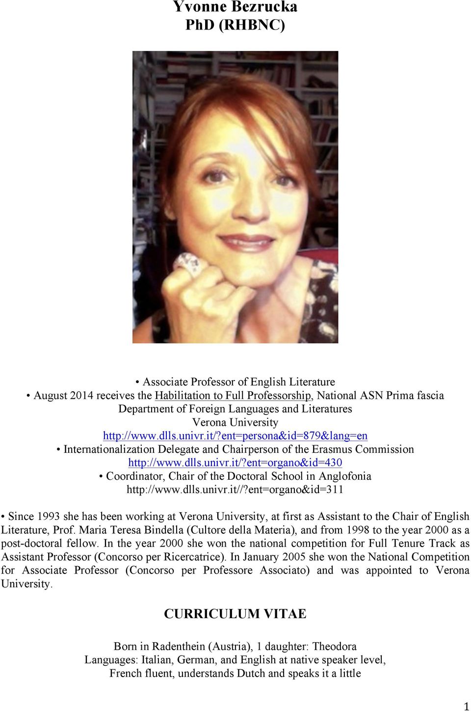 dlls.univr.it//?ent=organo&id=311 Since 1993 she has been working at Verona University, at first as Assistant to the Chair of English Literature, Prof.