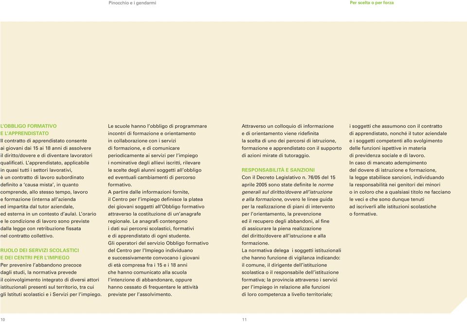 percorsi di istruzione, e i soggetti competenti allo svolgimento ai giovani dai 15 ai 18 anni di assolvere di formazione, e di comunicare formazione e apprendistato con il supporto delle funzioni