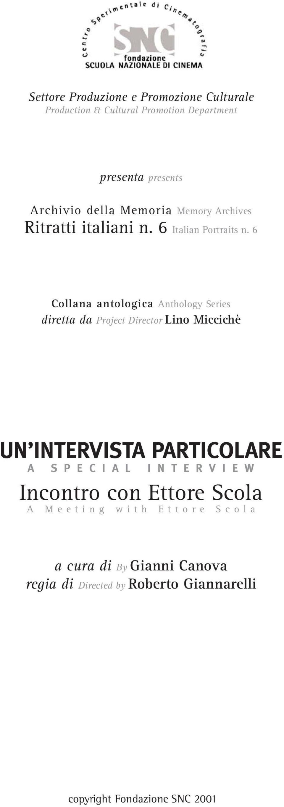 6 Collana antologica Anthology Series diretta da Project Director Lino Miccichè UN INTERVISTA PARTICOLARE A S P E C I A L I N T