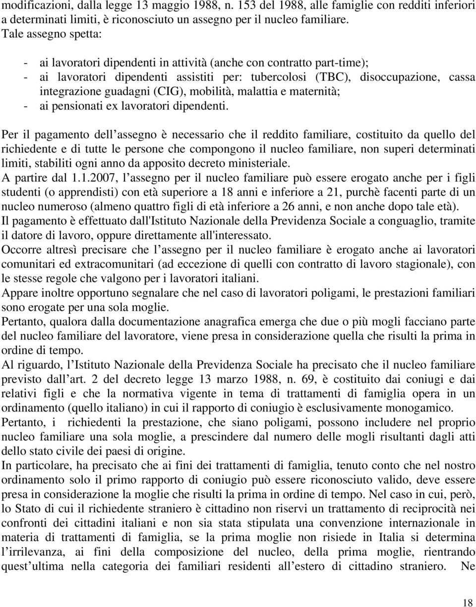 (CIG), mobilità, malattia e maternità; - ai pensionati ex lavoratori dipendenti.