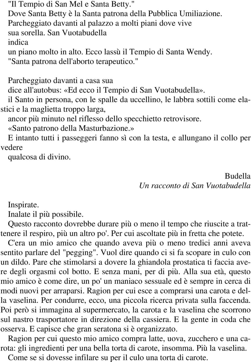 " Parcheggiato davanti a casa sua dice all'autobus: «Ed ecco il Tempio di San Vuotabudella».