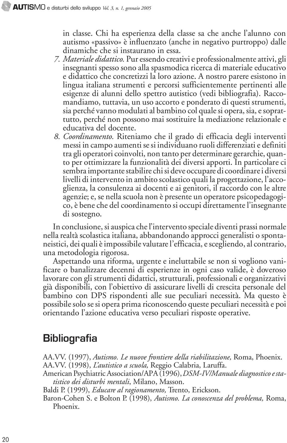 Pur essendo creativi e professionalmente attivi, gli insegnanti spesso sono alla spasmodica ricerca di materiale educativo e didattico che concretizzi la loro azione.