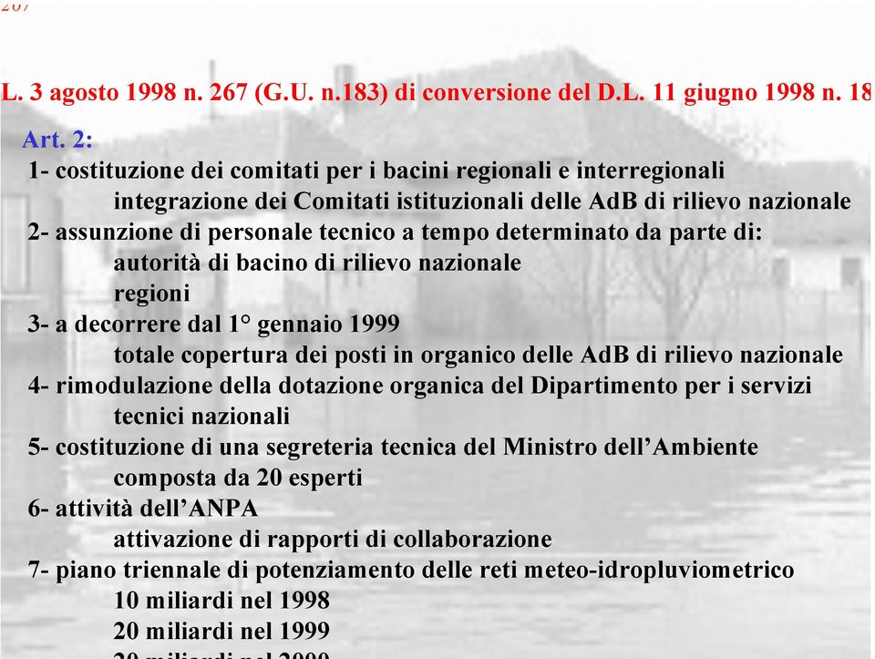 da parte di: autorità di bacino di rilievo nazionale regioni 3- a decorrere dal 1 gennaio 1999 totale copertura dei posti in organico delle AdB di rilievo nazionale 4- rimodulazione della dotazione