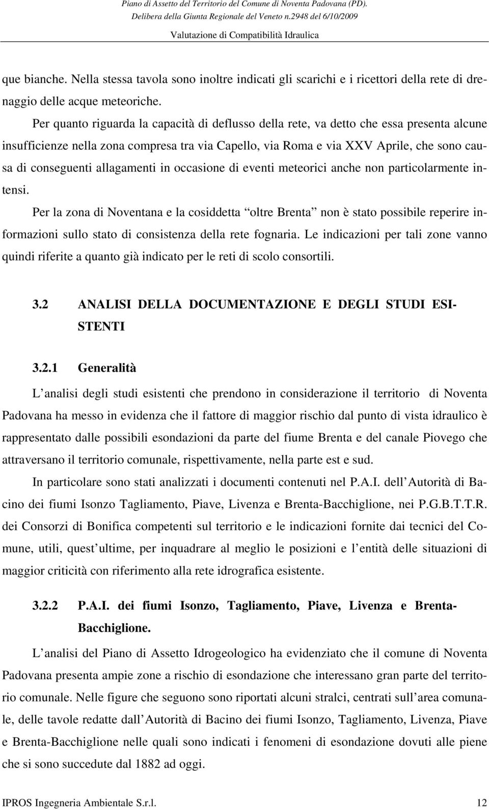 allagamenti in occasione di eventi meteorici anche non particolarmente intensi.