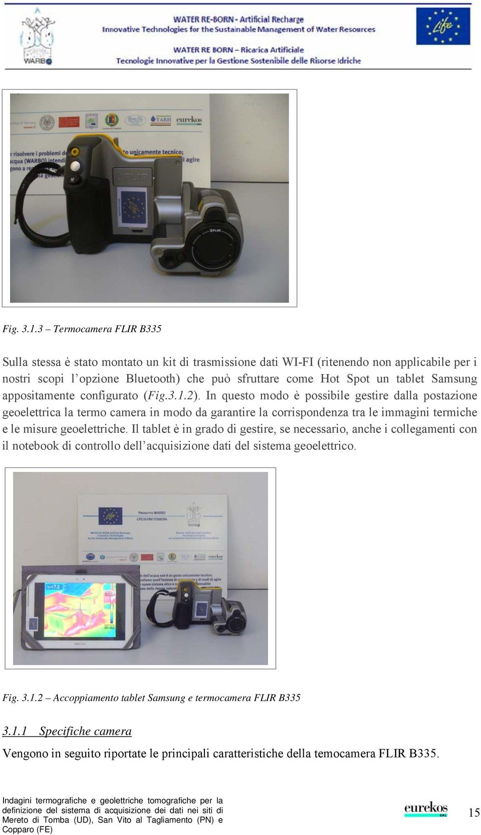 un tablet Samsung appositamente configurato (Fig.3.1.2).