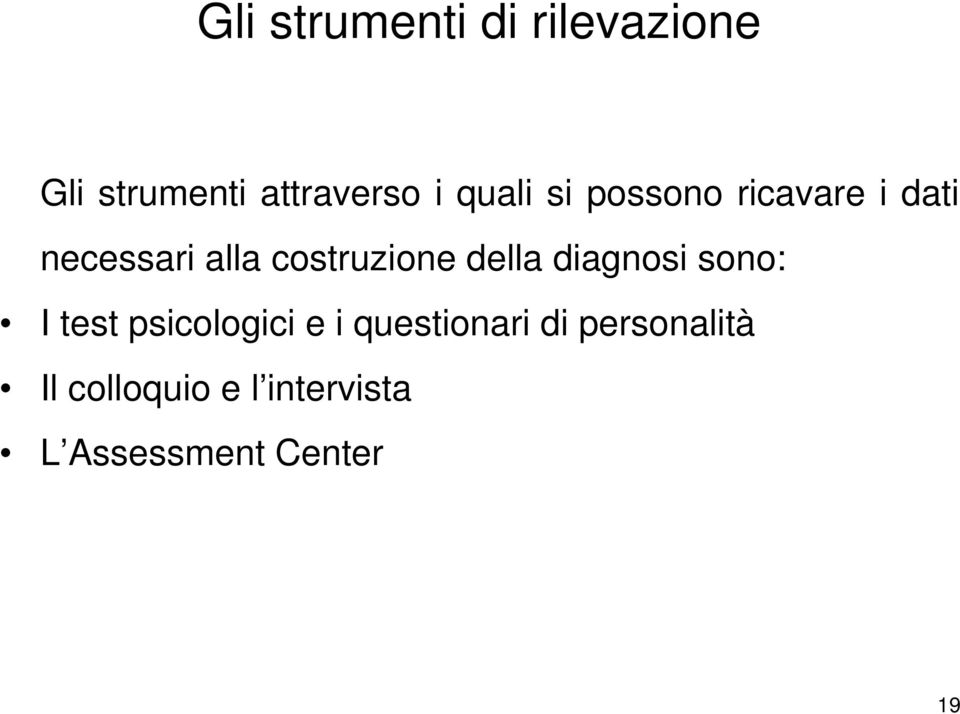 della diagnosi sono: I test psicologici e i questionari di