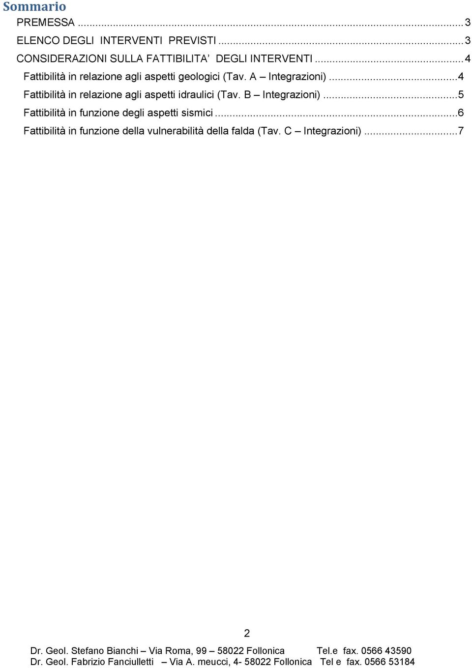 .. 4 Fattibilità in relazione agli aspetti geologici (Tav. A Integrazioni).