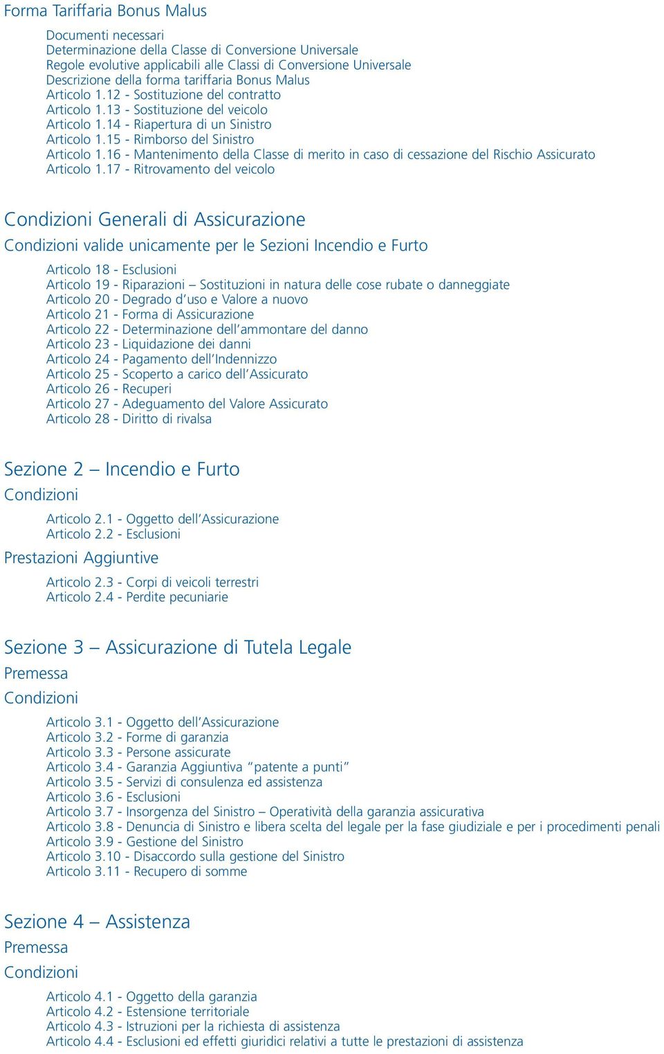 16 - Mantenimento della Classe di merito in caso di cessazione del Rischio Assicurato Articolo 1.