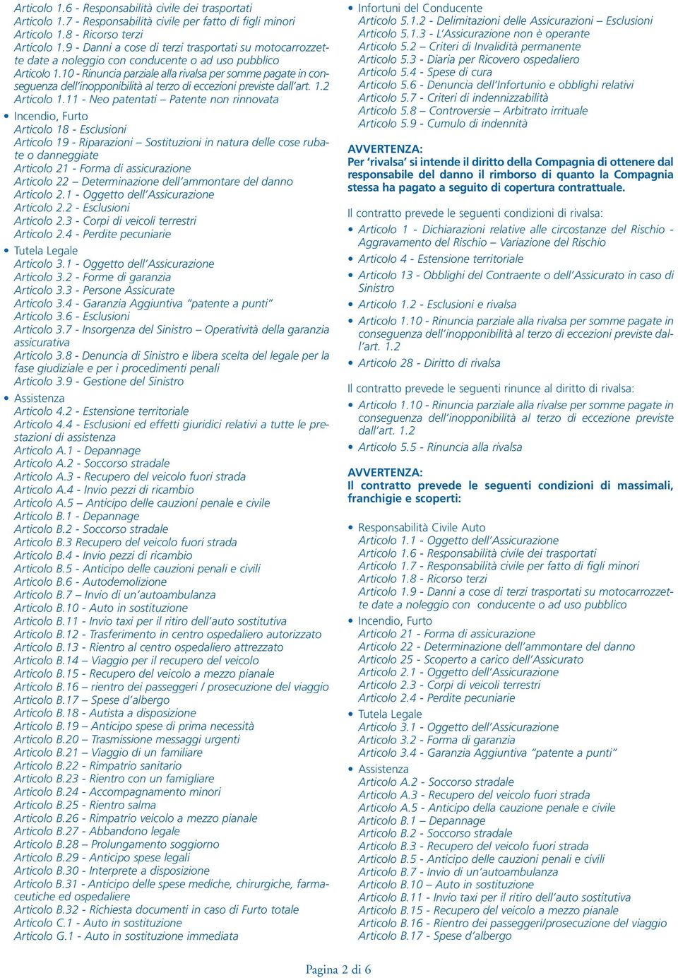 10 - Rinuncia parziale alla rivalsa per somme pagate in conseguenza dell inopponibilità al terzo di eccezioni previste dall art. 1.2 Articolo 1.