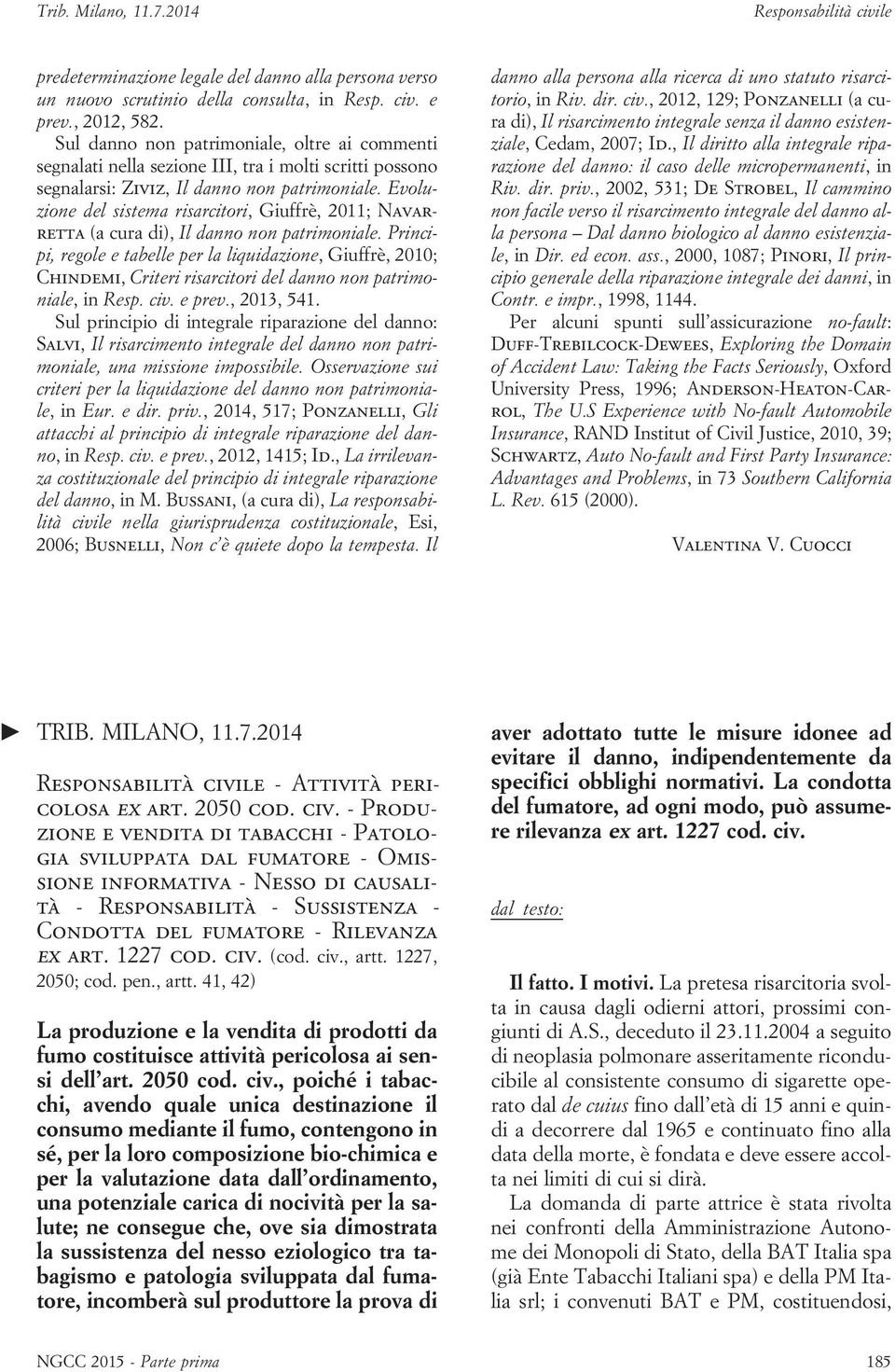 Evoluzione del sistema risarcitori, Giuffrè, 2011; Navarretta (a cura di), Il danno non patrimoniale.