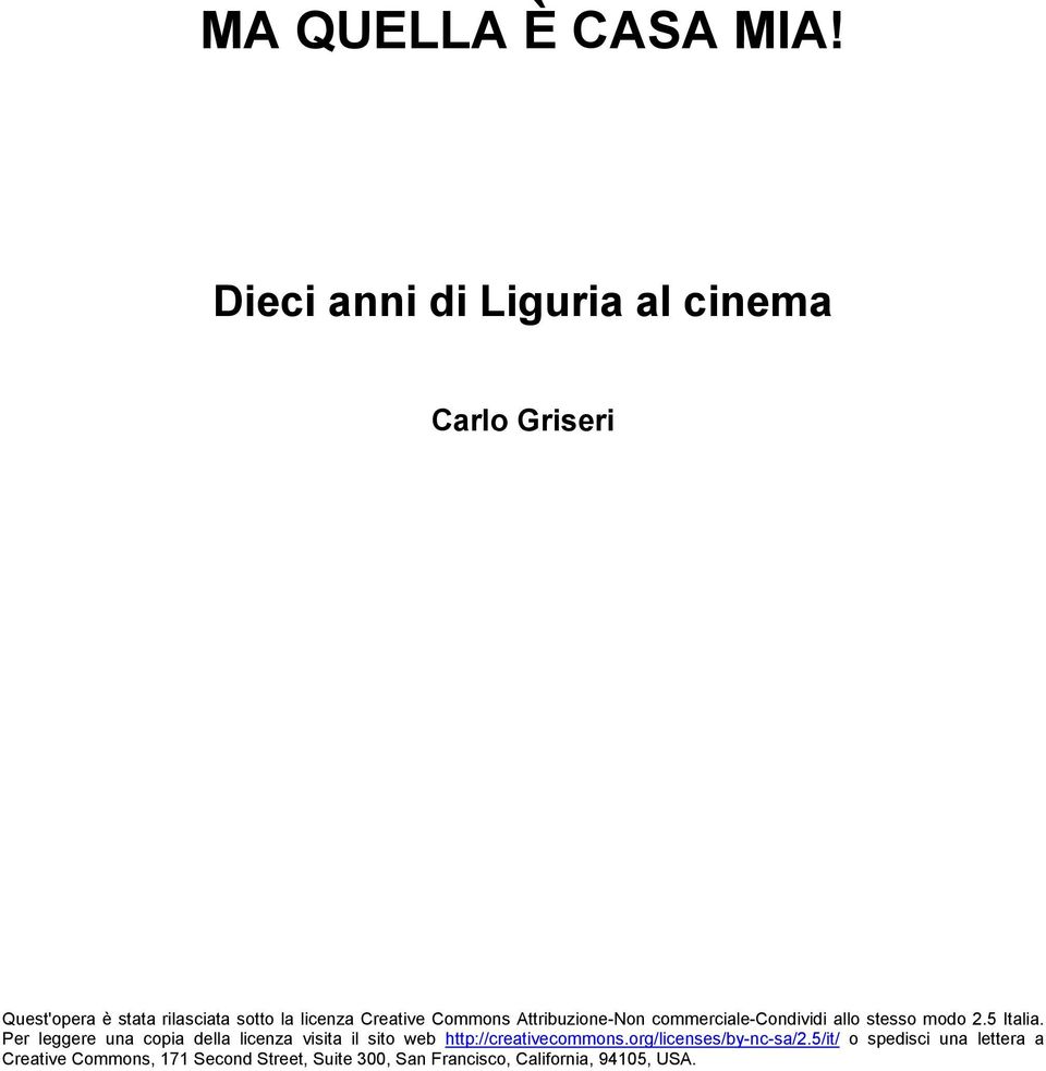 Commons Attribuzione-Non commerciale-condividi allo stesso modo 2.5 Italia.