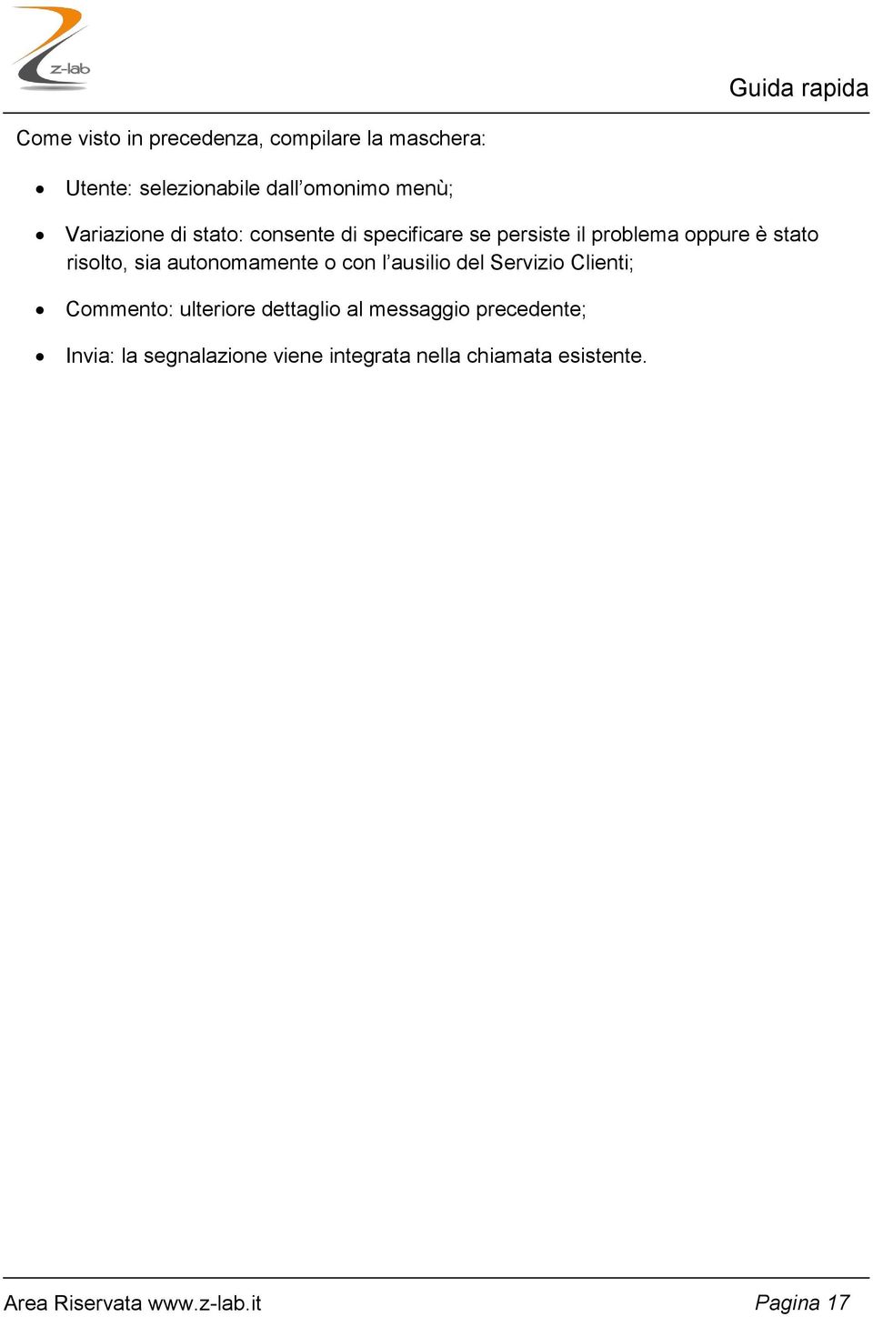 autonomamente o con l ausilio del Servizio Clienti; Commento: ulteriore dettaglio al messaggio