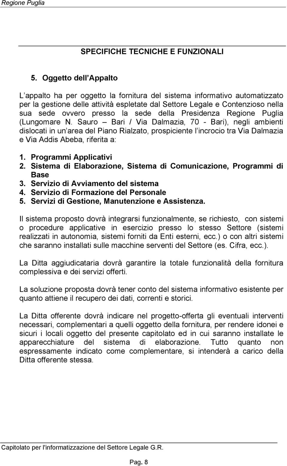 la sede della Presidenza Regione Puglia (Lungomare N.