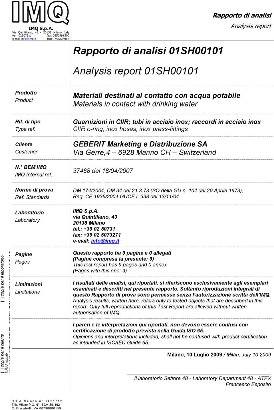 it Rapporto di analisi Rapporto di analisi Analysis report Analysis report Prodotto Product Materiali destinati al contatto con acqua potabile Materials in contact with drinking water Rif.