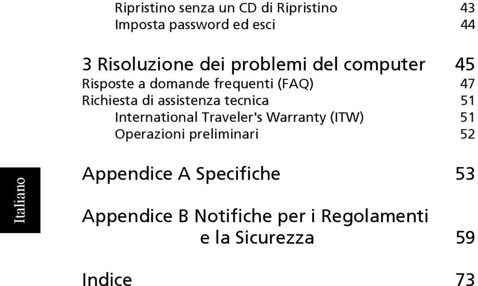 tecnica 51 International Traveler's Warranty (ITW) 51 Operazioni preliminari 52