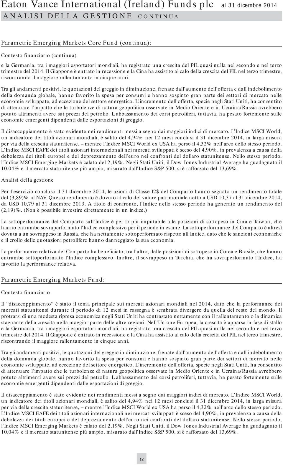 Il Giappone è entrato in recessione e la Cina ha assistito al calo della crescita del PIL nel terzo trimestre, riscontrando il maggiore rallentamento in cinque anni.