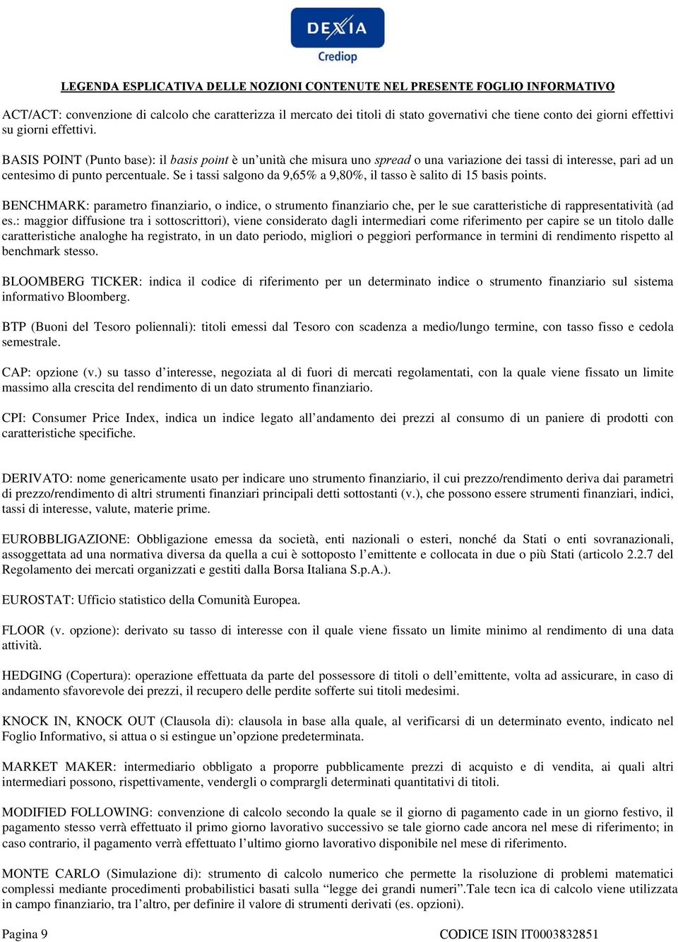 Se i tassi salgono da 9,65% a 9,80%, il tasso è salito di 15 basis points.