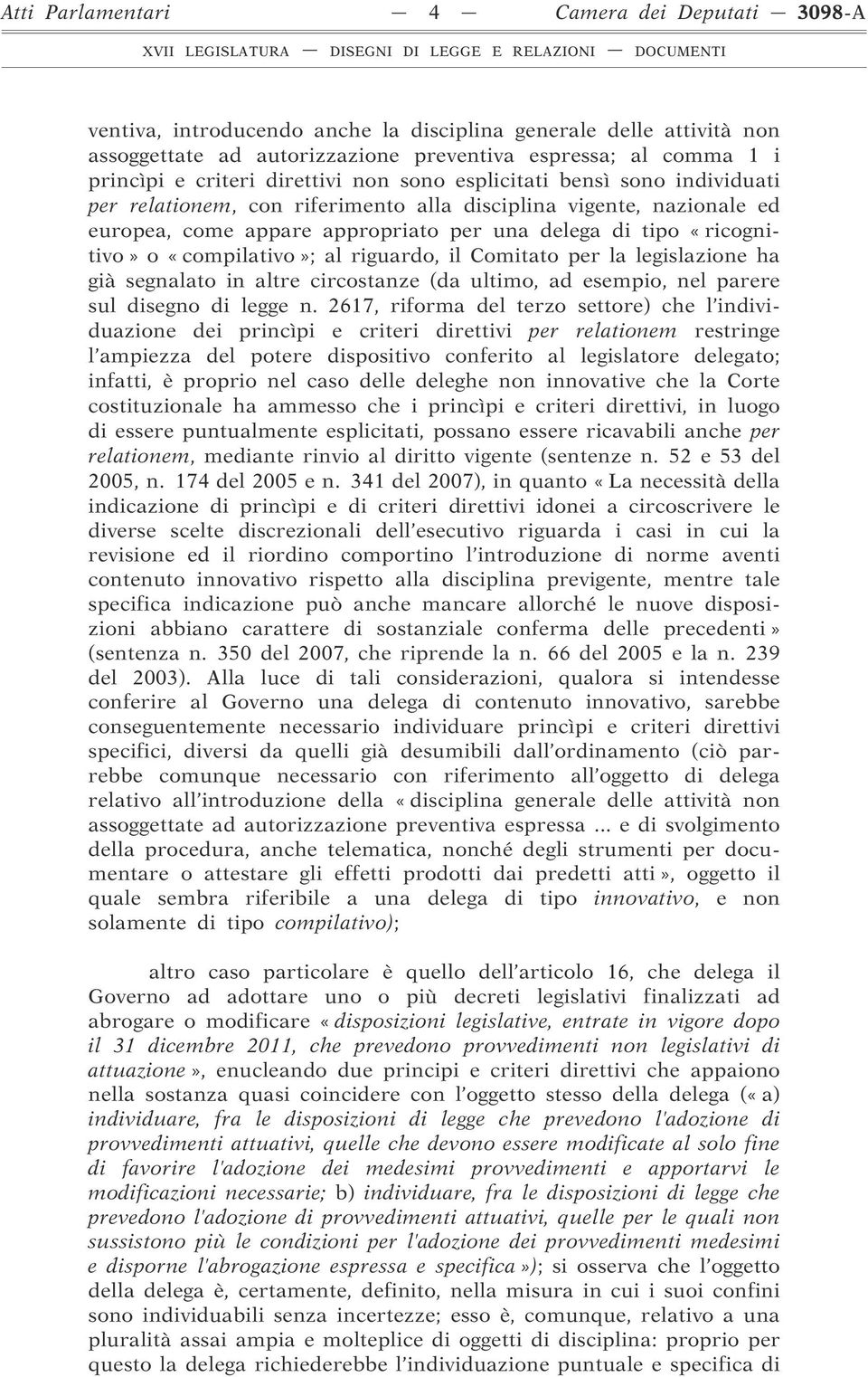 «ricognitivo» o «compilativo»; al riguardo, il Comitato per la legislazione ha già segnalato in altre circostanze (da ultimo, ad esempio, nel parere sul disegno di legge n.