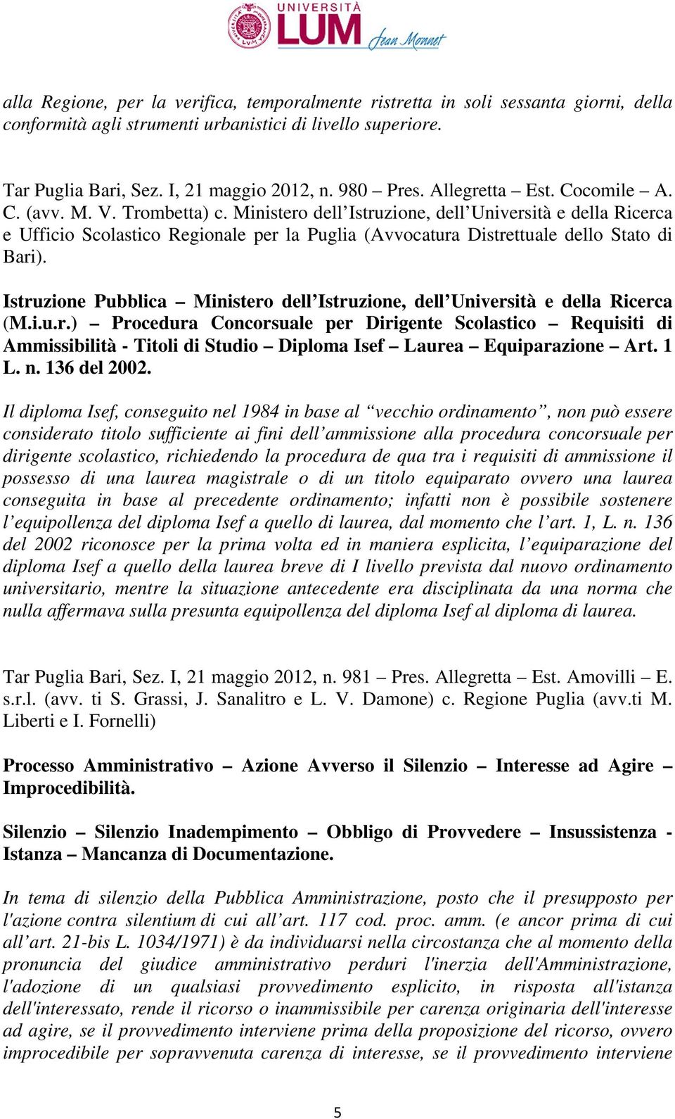 Ministero dell Istruzione, dell Università e della Ricerca e Ufficio Scolastico Regionale per la Puglia (Avvocatura Distrettuale dello Stato di Bari).