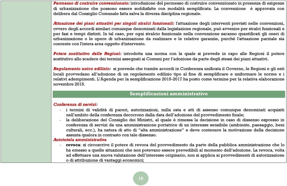 Attuazione dei piani attuativi per singoli stralci funzionali: l'attuazione degli interventi previsti nelle convenzioni, ovvero degli accordi similari comunque denominati dalla legislazione