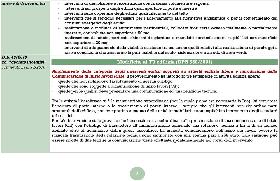 realizzazione o modifica di autorimesse pertinenziali, collocate fuori terra ovvero totalmente o parzialmente interrate, con volume non superiore a 50 mc.