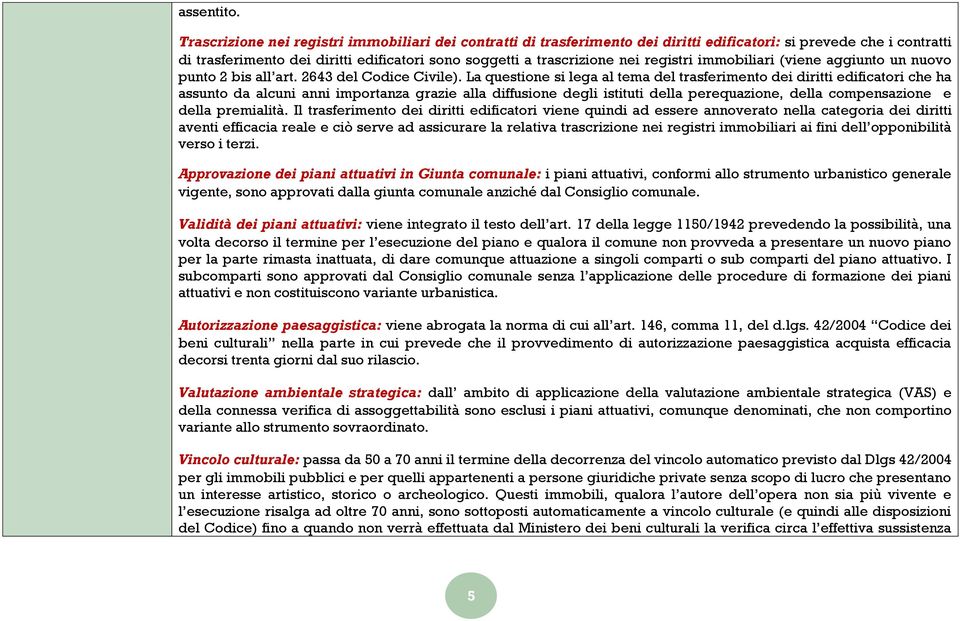 registri immobiliari (viene aggiunto un nuovo punto 2 bis all art. 2643 del Codice Civile).