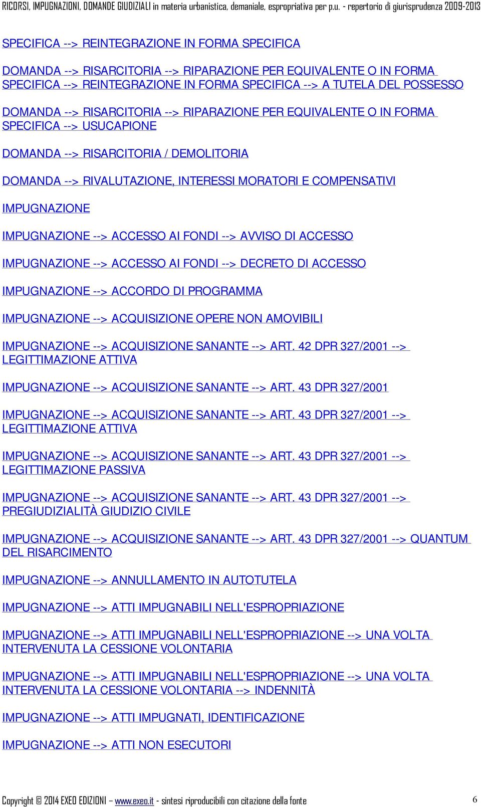 IMPUGNAZIONE --> ACCESSO AI FONDI --> AVVISO DI ACCESSO IMPUGNAZIONE --> ACCESSO AI FONDI --> DECRETO DI ACCESSO IMPUGNAZIONE --> ACCORDO DI PROGRAMMA IMPUGNAZIONE --> ACQUISIZIONE OPERE NON