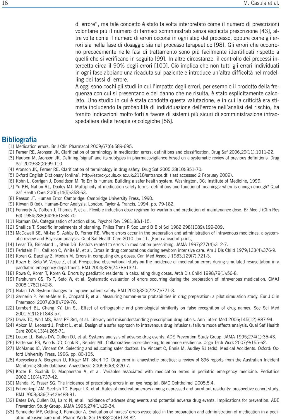 numero di errori occorsi in ogni step del processo, oppure come gli errori sia nella fase di dosaggio sia nel processo terapeutico [98].