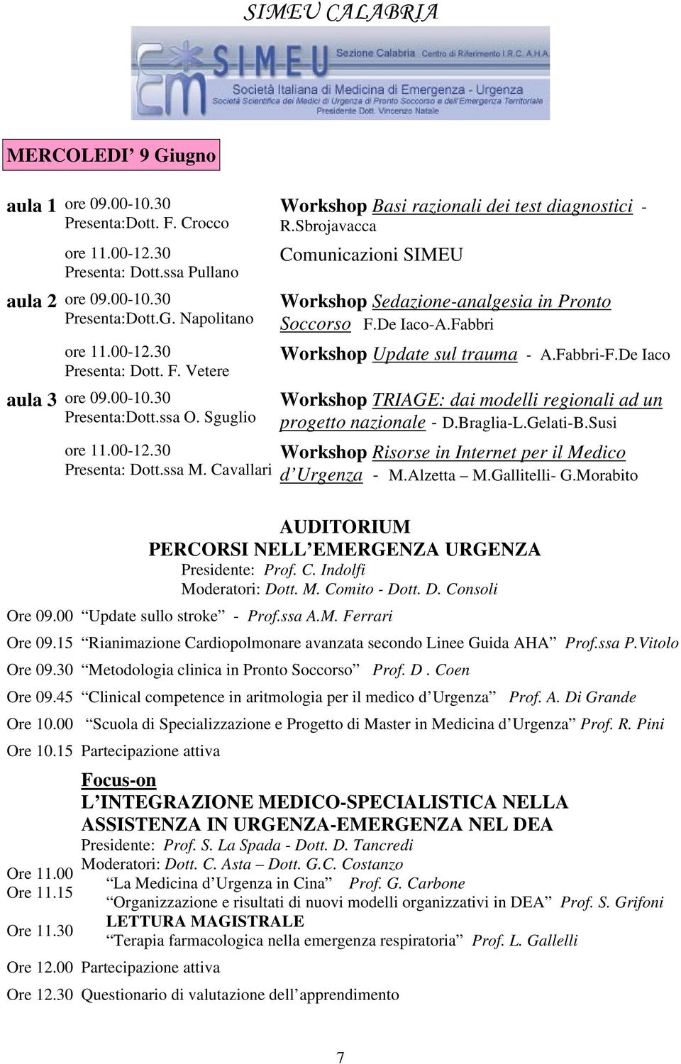 Sbrojavacca Comunicazioni SIMEU Workshop Sedazione-analgesia in Pronto Soccorso F.De Iaco-A.Fabbri Workshop Update sul trauma - A.Fabbri-F.