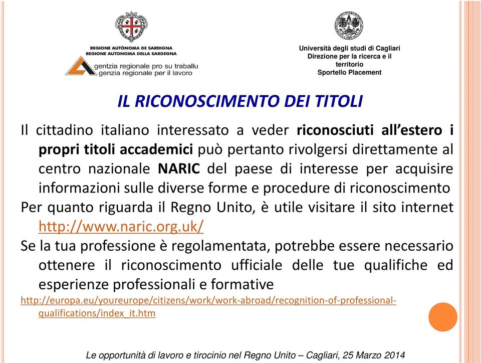 utile visitare il sito internet http://www.naric.org.