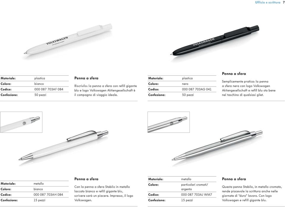 metallo 000 087 703AH 084 15 pezzi Penna a sfera Con la penna a sfera Stabilo in metallo laccato e refill gigante blu, scrivere sarà un piacere. Impresso, il logo Volkswagen.