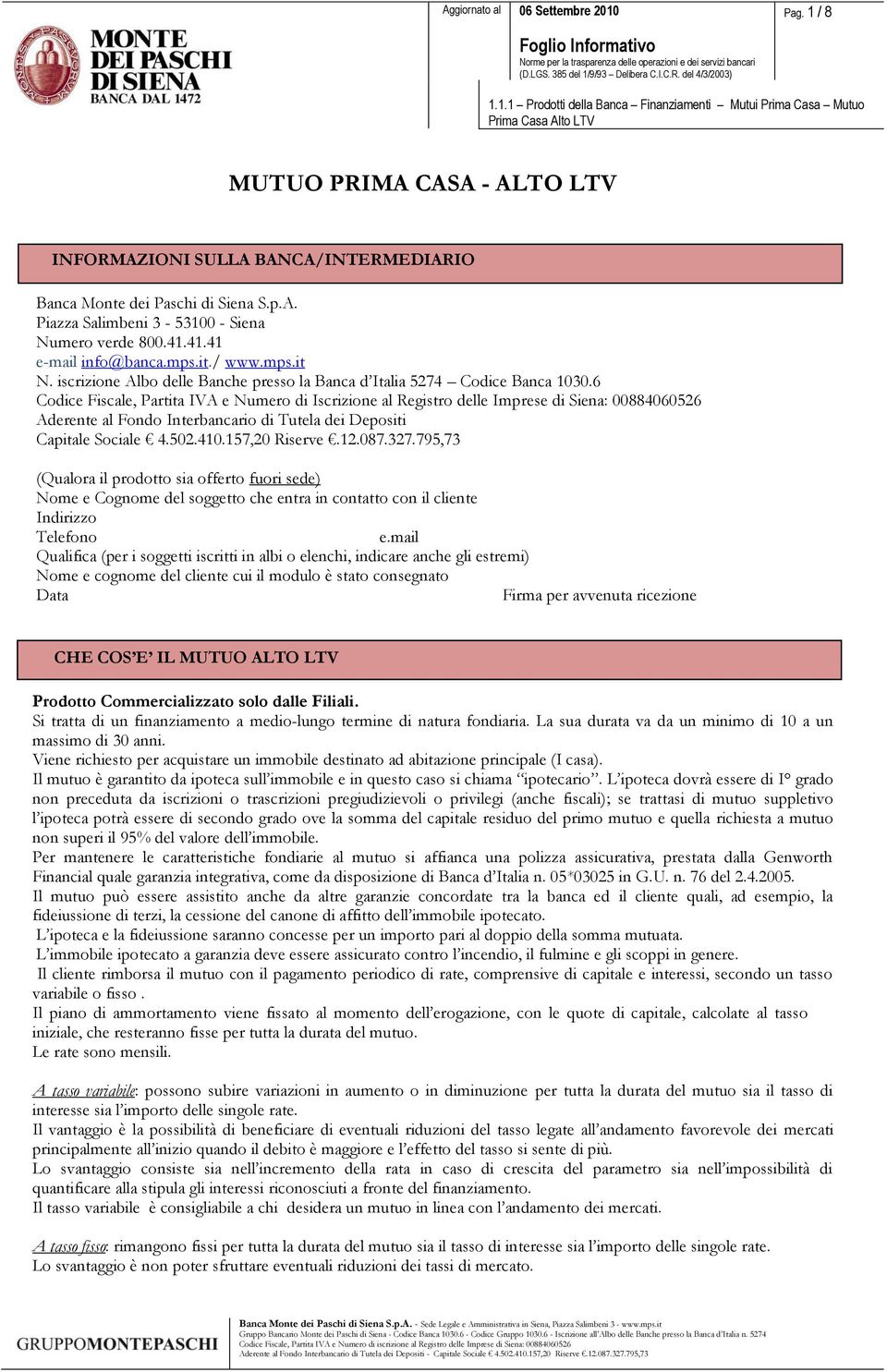 41.41.41 e-mail info@banca.mps.it./ www.mps.it N. iscrizione Albo delle Banche presso la Banca d Italia 5274 Codice Banca 1030.