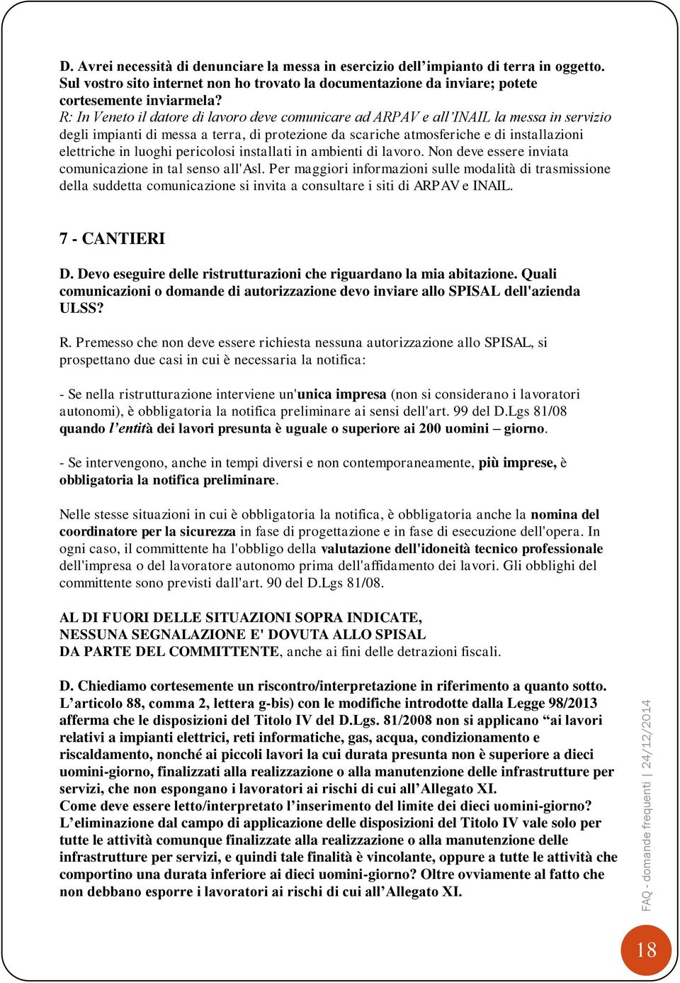 luoghi pericolosi installati in ambienti di lavoro. Non deve essere inviata comunicazione in tal senso all'asl.